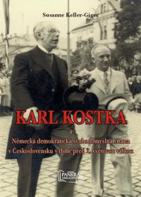 Obálka titulu Karl Kostka a Německá demokratická svobodomyslná strana v Československu před druhou světovou válkou