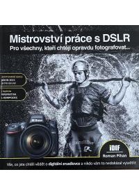 obálka Mistrovství práce s DSLR. Pro všechny, kteří chtějí opravdu fotografovat