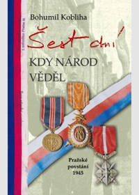 obálka Šest dní kdy národ věděl - Pražské povstání 1945