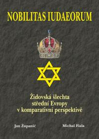 Obálka titulu Nobilitas Iudaeorum - Židovská šlechta střední Evropy v komparativní perspektivě